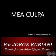 MEA CULPA - Por JORGE RUBIANI - Jueves, 21 de Setiembre de 2017